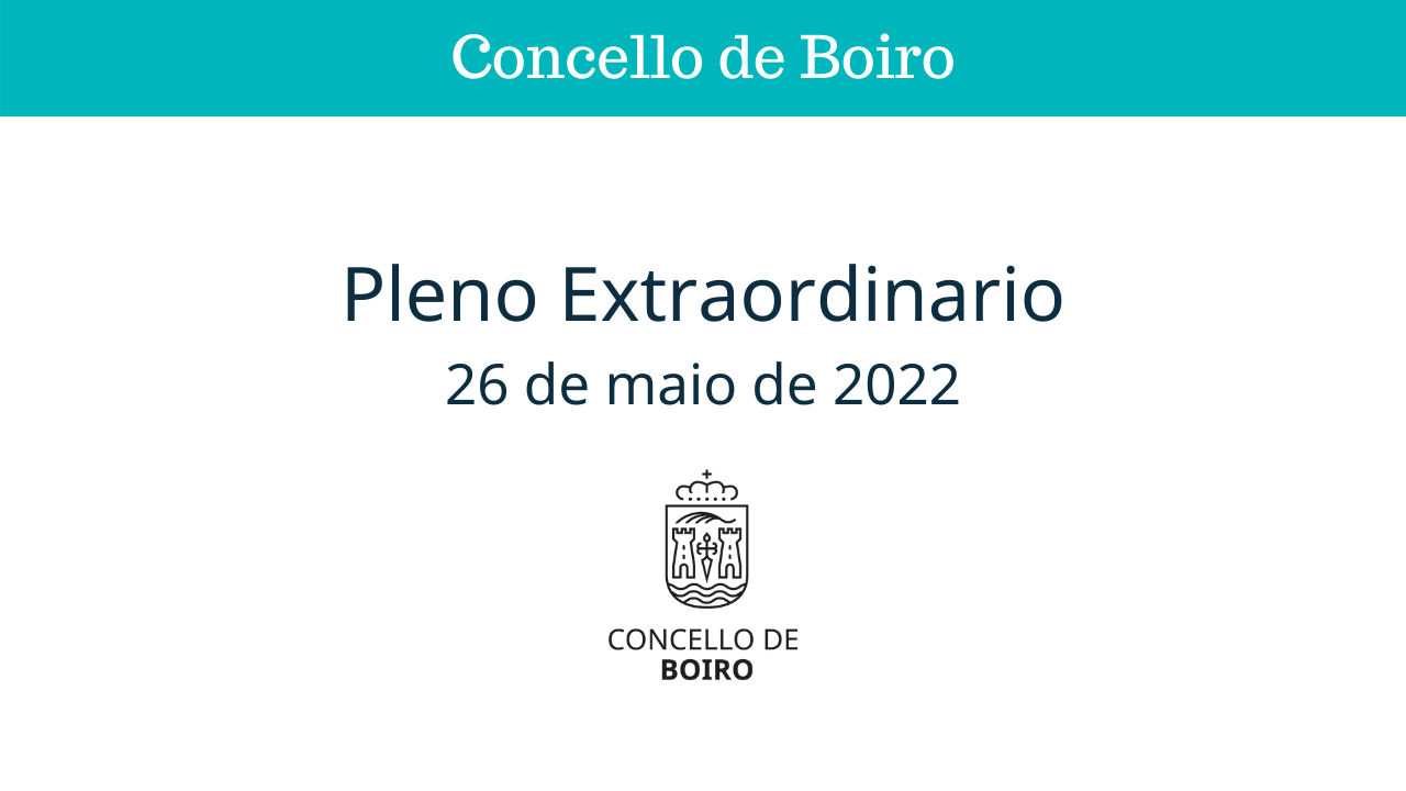 Pleno Extraordinario do 26 de maio de 2022 | Concello de Boiro 